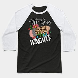 Fifth Grade Teacher Leopard Pencil 5th Grade Women Teacher Baseball T-Shirt